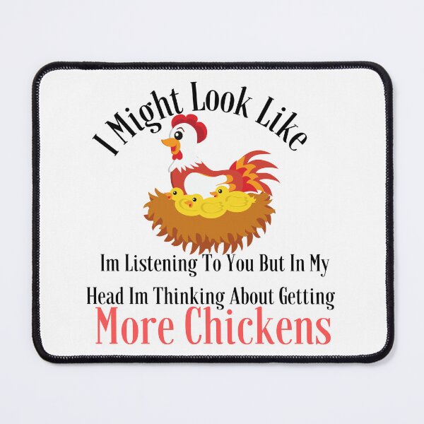 Item preview,  I Might Look Like Im Listening To You But In My Head Im Thinking About Getting More Chickens designed and sold by badretop.