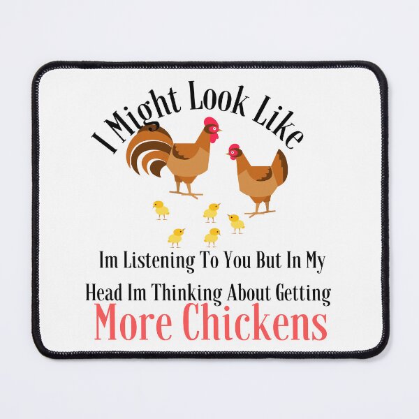 Item preview,  I Might Look Like Im Listening To You But In My Head Im Thinking About Getting More Chickens designed and sold by badretop.
