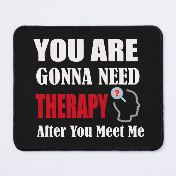 Item preview, You Are Gonna Need Therapy After You Meet Me designed and sold by adeleqo.