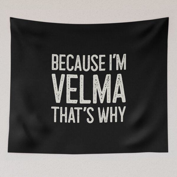 Item preview, Βecause I’m Velma That’s Why Funny Personalized Name designed and sold by MariosNydras.