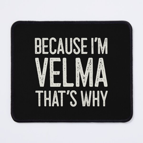 Item preview, Βecause I’m Velma That’s Why Funny Personalized Name designed and sold by MariosNydras.