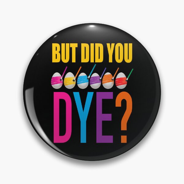Item preview, But Did You Dye?, Funny Easter Pun designed and sold by ACC .