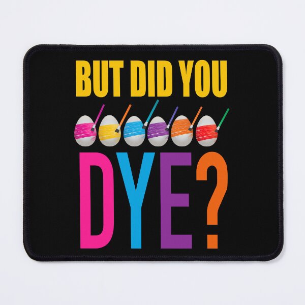 Item preview, But Did You Dye?, Funny Easter Pun designed and sold by ACC .