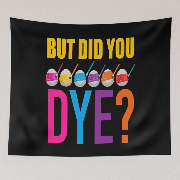 Item preview, But Did You Dye?, Funny Easter Pun designed and sold by ACC .