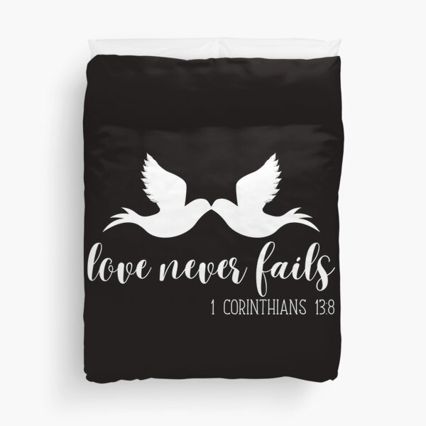 Love Never Fails, 1 Corinthians 13_8 Love Never Fails - Christian Quotes Duvet Cover