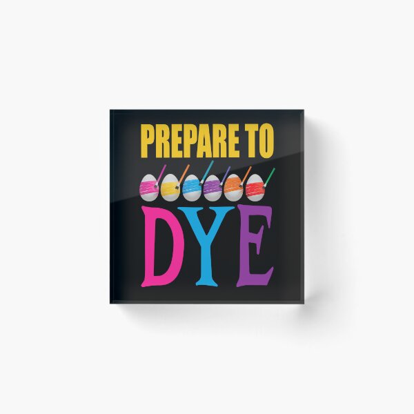 Item preview, Prepare to Dye, Funny Easter Pun designed and sold by ACC .