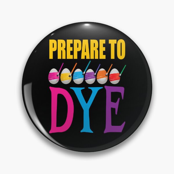 Item preview, Prepare to Dye, Funny Easter Pun designed and sold by ACC .