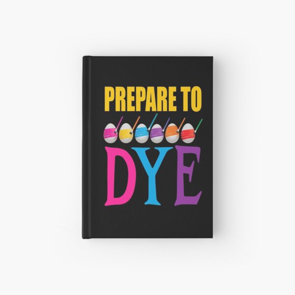 Item preview, Prepare to Dye, Funny Easter Pun designed and sold by ACC .