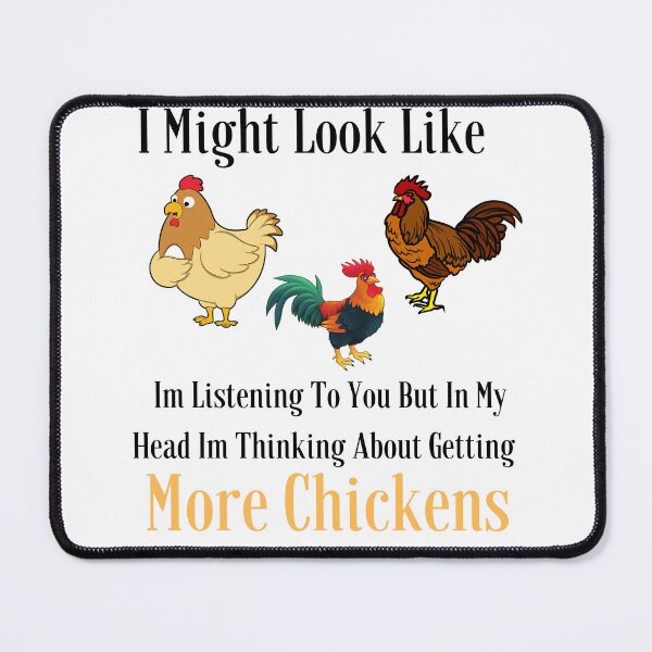 Item preview,  I Might Look Like Im Listening To You But In My Head Im Thinking About Getting More Chickens designed and sold by badretop.