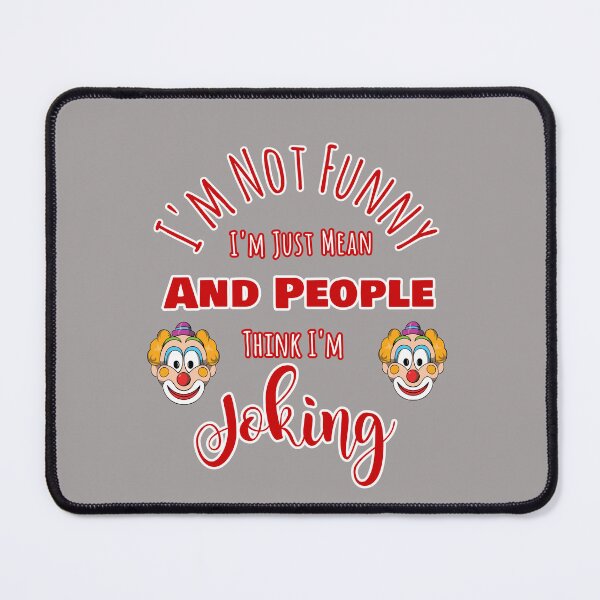 Item preview, I'm Not Funny Mean And People Think I'm Joking Design designed and sold by Angela Mello.