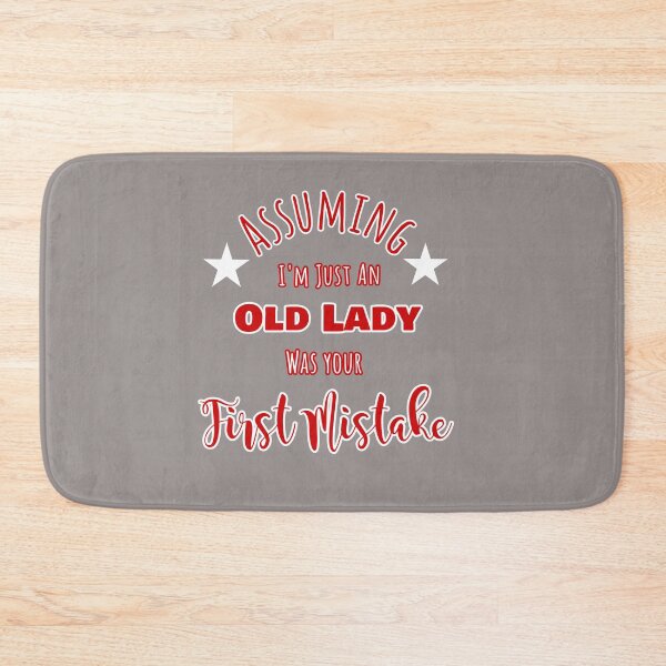 Item preview, Assuming Just Old Lady Your First Mistake Design designed and sold by Angela Mello.