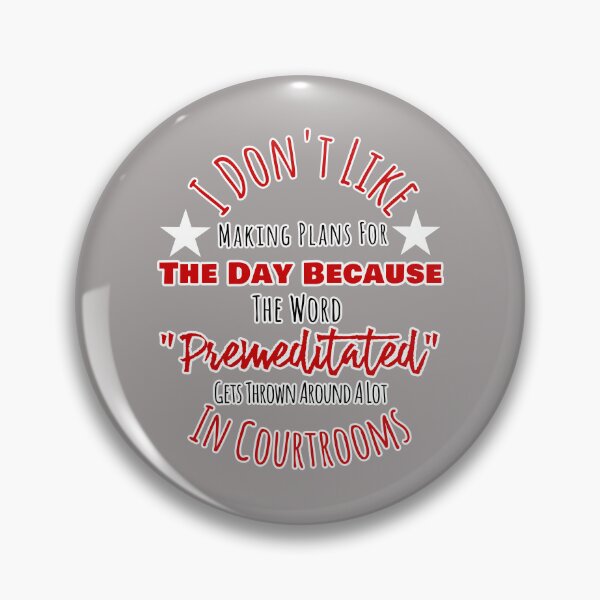 Item preview, Don't Like Making Plans Premeditated Thrown Around Courtrooms Design designed and sold by Angela Mello.