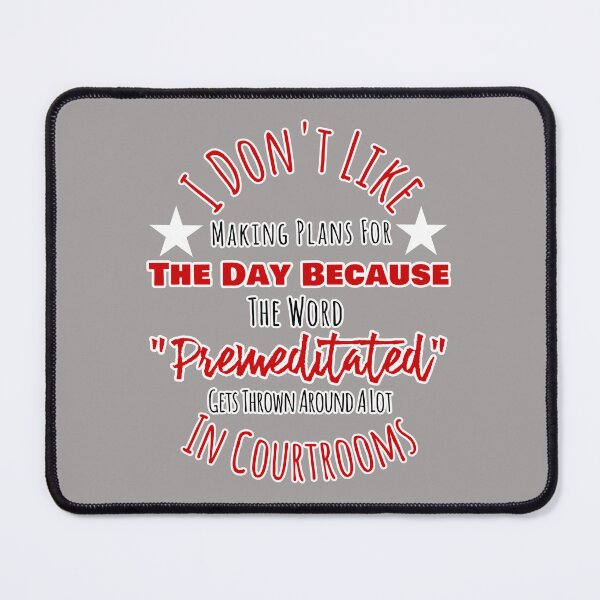 Item preview, Don't Like Making Plans Premeditated Thrown Around Courtrooms Design designed and sold by Angela Mello.