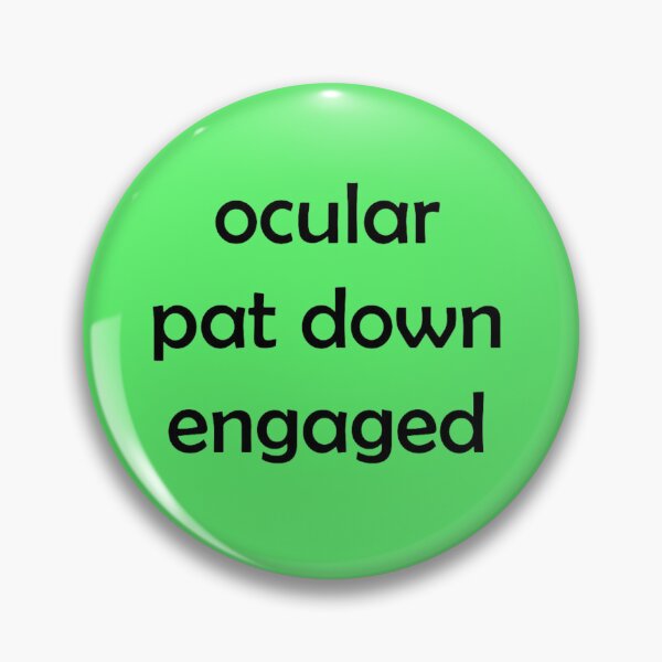 Item preview, Ocular Pat Down Engaged designed and sold by ContinentalZero.