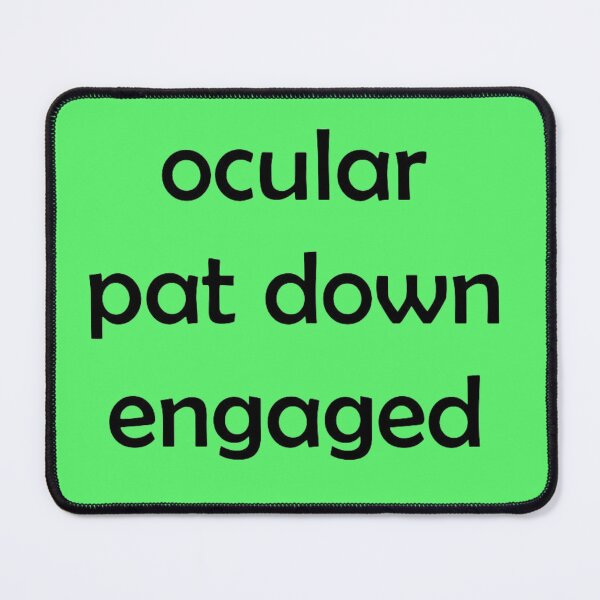 Item preview, Ocular Pat Down Engaged designed and sold by ContinentalZero.