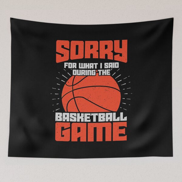 Item preview, Sorry For What I Said During The Basketball Game designed and sold by Marcid95.