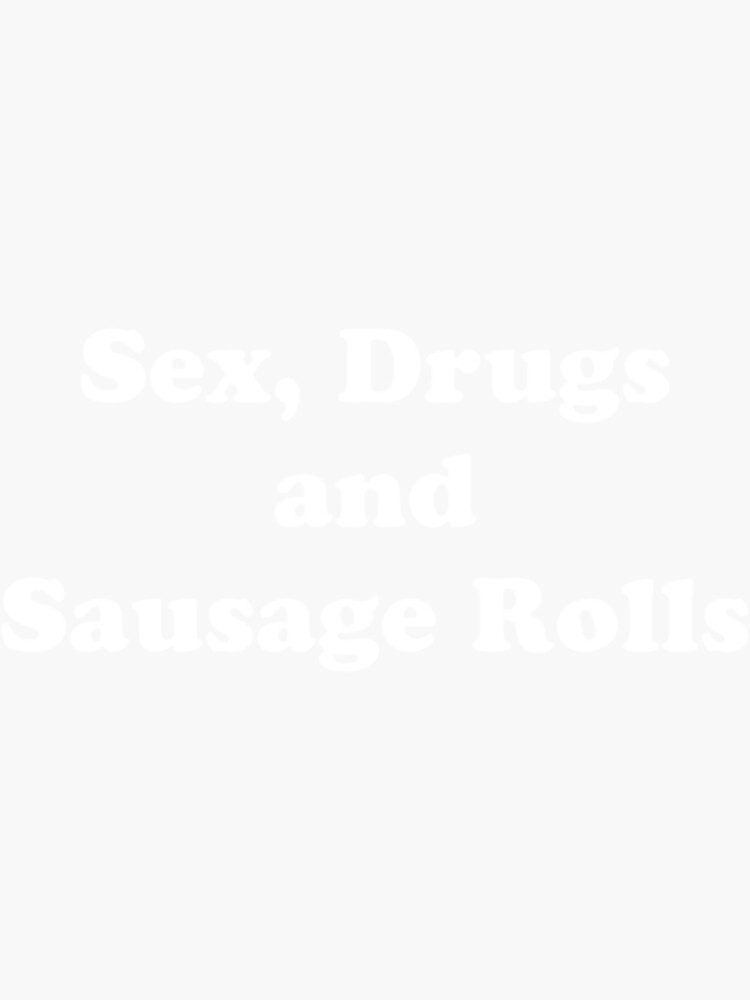 Sex Drugs And Sausage Rolls Kenneth Benidorm Classic Sticker By Blosewngeise Redbubble 