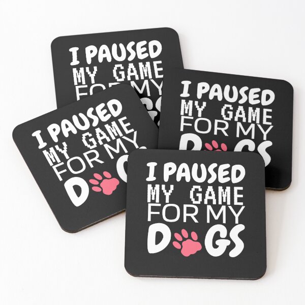 Item preview, I PAUSED MY GAME FOR MY DOGS designed and sold by Wooden-rack.