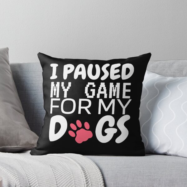 Item preview, I PAUSED MY GAME FOR MY DOGS designed and sold by Wooden-rack.