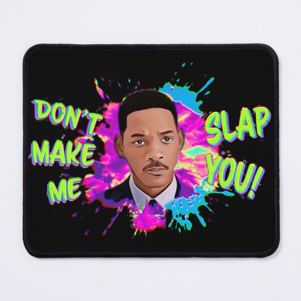 Item preview, Will Smith Don’t Make Me Slap You. Funny -not funny- meme designed and sold by MunsyArt.