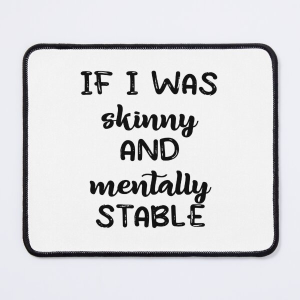 Item preview, if i was skinny and mentally stable designed and sold by Ach B.