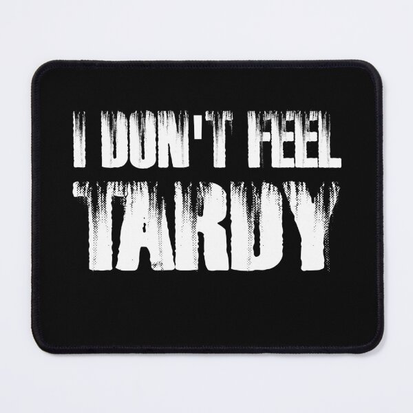 Item preview, I DON'T FEEL TARDY designed and sold by Red123shop.
