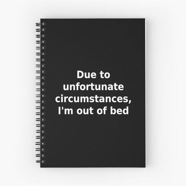 Item preview, Due to unfortunate circumstances, I´m out of bed meme, white text designed and sold by TopGlobaltrends.