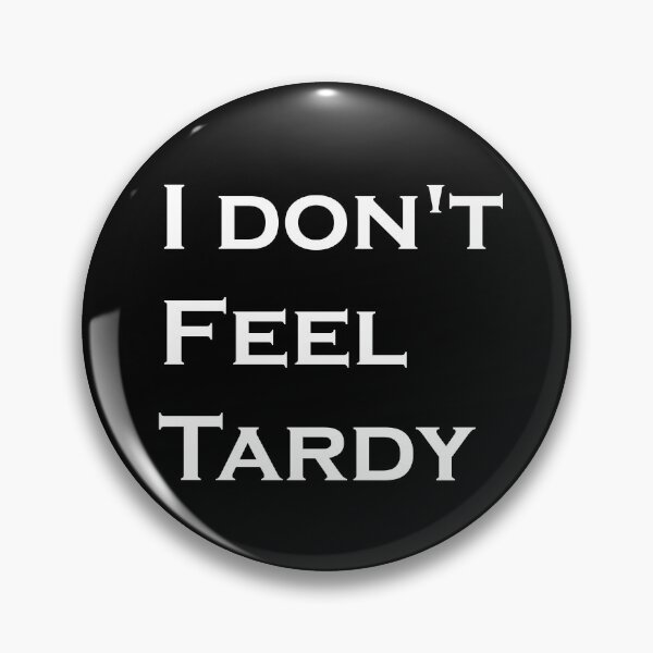 Item preview, I DON'T FEEL TARDY designed and sold by Red123shop.