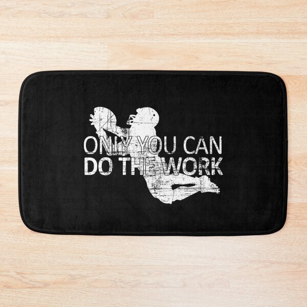 Item preview, Only You Can Do The Work - Football Receiver designed and sold by webdango.