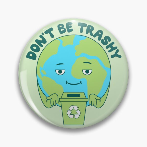 Item preview, Don't Be Trashy – Earth Day designed and sold by ttttee.