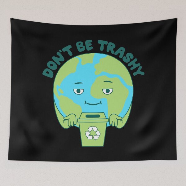 Item preview, Don't Be Trashy – Earth Day designed and sold by ttttee.