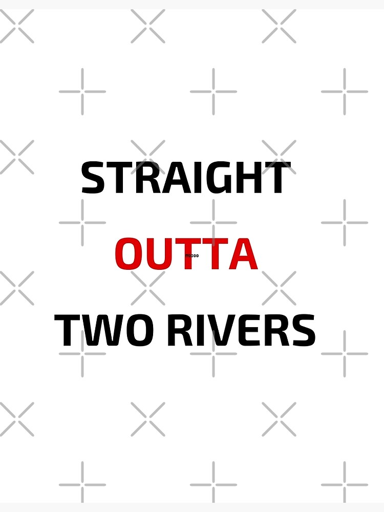 "Straight Outta Two Rivers" Poster for Sale by bsrishika Redbubble