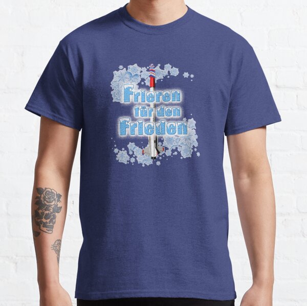 Frieren für den Frieden oder: Ohne Gas kein Spaß! Classic T-Shirt