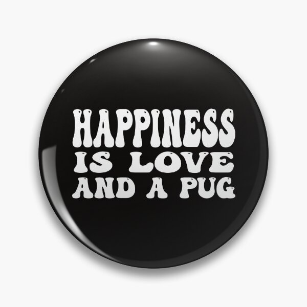Item preview, Happiness Is Love And A Pug designed and sold by Pugstuff.