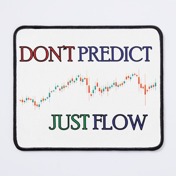 Item preview, Don't Predict Just Flow unique design for all the traders designed and sold by CadDesignerr.