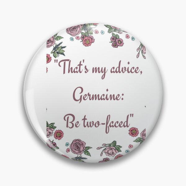 Item preview, That's my advice, Germaine: Be two-faced designed and sold by saucypigeon.