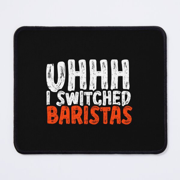 Item preview, Men Women Uhhh I Switched Baristas Funny Meme  designed and sold by ZETTIF ⭐⭐⭐⭐⭐.