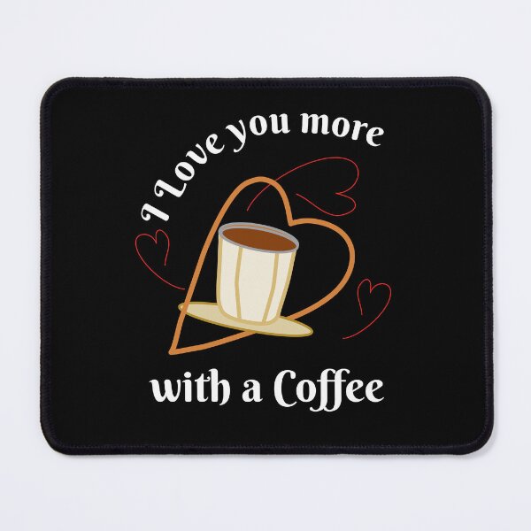 Item preview, I Love You More With A Coffee designed and sold by Bodino.