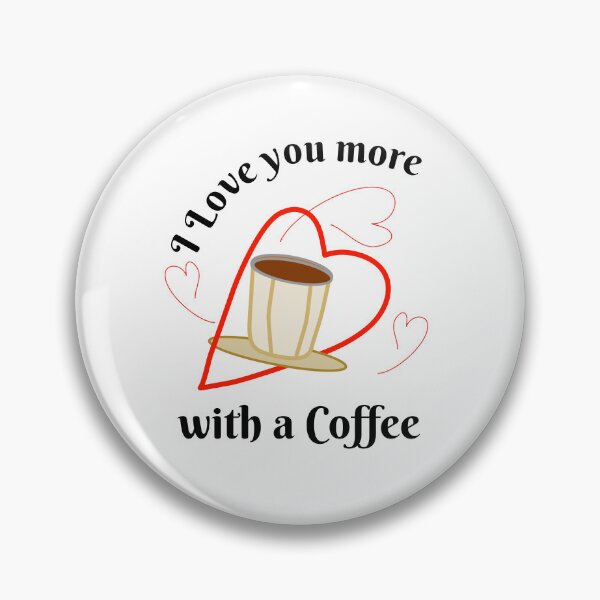 Item preview, I Love You More With A Coffee designed and sold by Bodino.