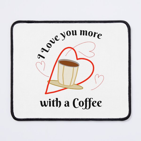 Item preview, I Love You More With A Coffee designed and sold by Bodino.