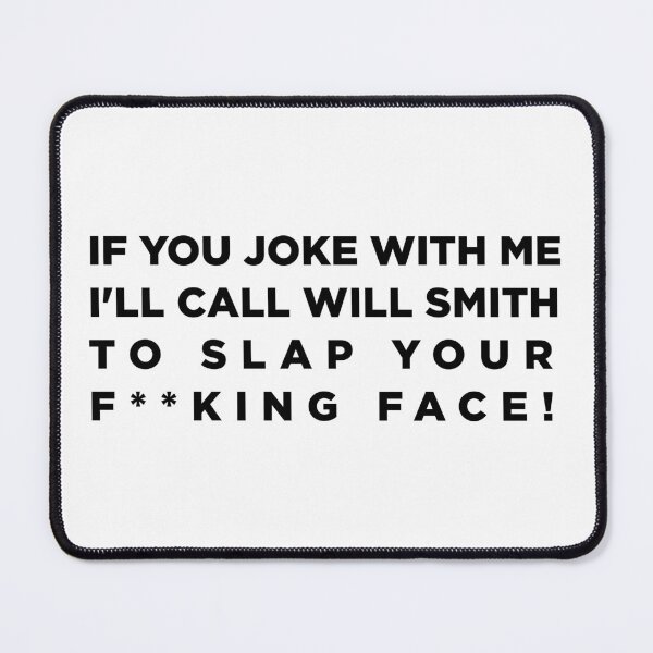 Item preview, IF YOU JOKE WITH ME I'LL CALL WILL SMITH TO SLAP YOUR FACE - WILL SMITH designed and sold by hugoncalves.