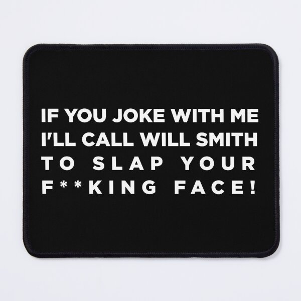 Item preview, IF YOU JOKE WITH ME I'LL CALL WILL SMITH TO SLAP YOUR FACE - WILL SMITH - White designed and sold by hugoncalves.