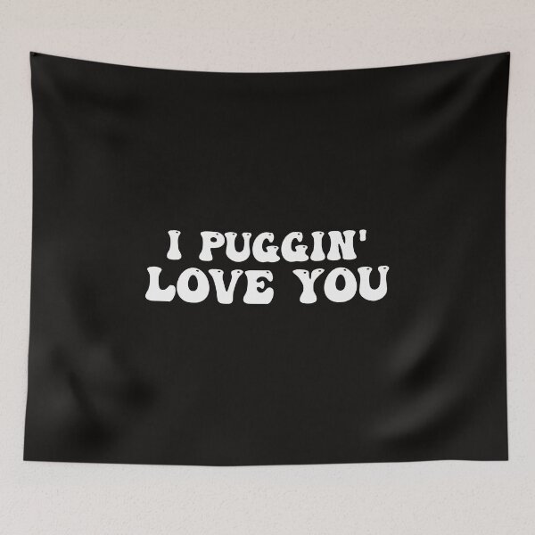 Item preview, I Pugin' Love You Pug Lover designed and sold by Pugstuff.