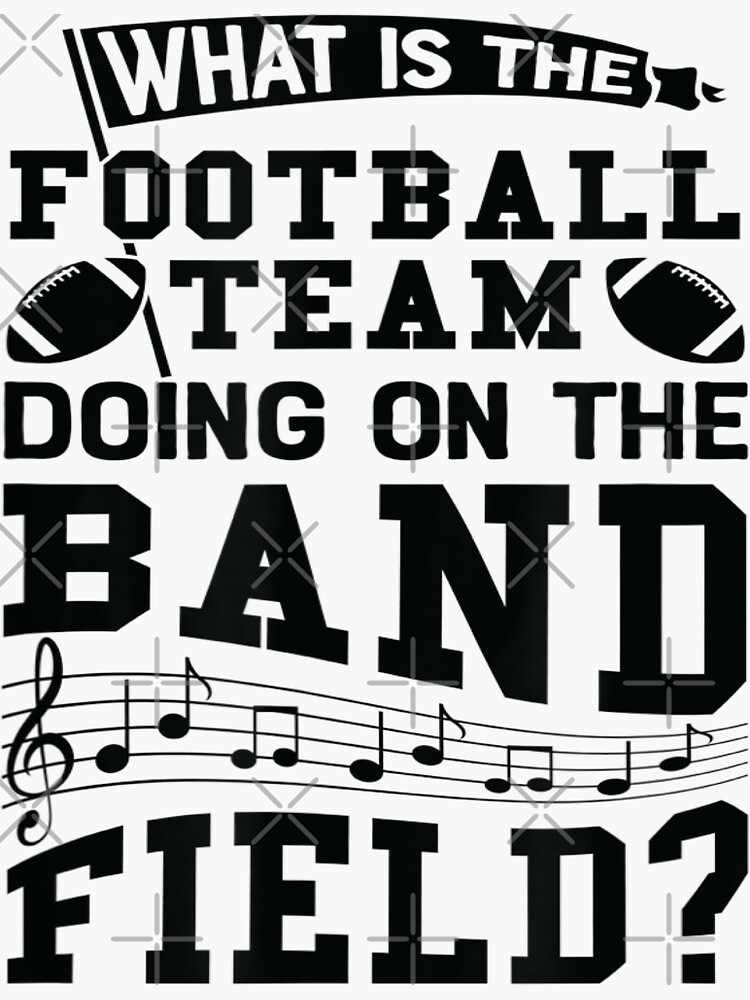 What Is The Football Team Doing On Band Field Sticker For Sale By Glitche Shop Redbubble 