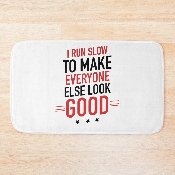 Item preview, I Run Slow to Make Everyone Else Look Good  Funny Running designed and sold by Quotes ⭐⭐⭐⭐⭐.