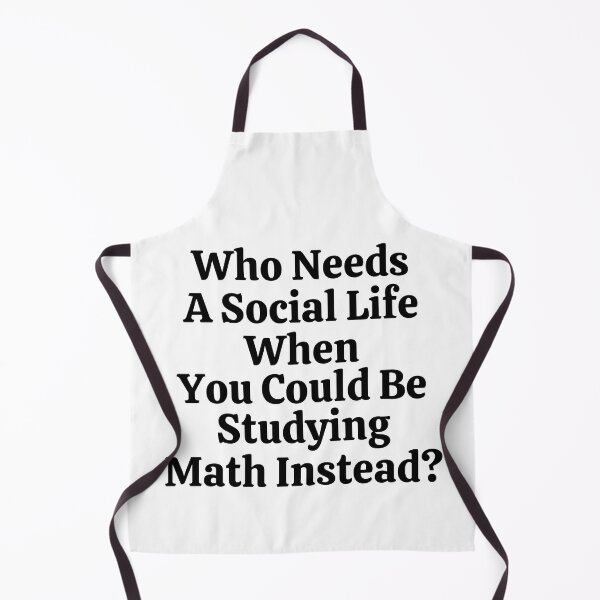 Item preview, Who Needs A Social Life When You Could Be Studying Math Instead? - Funny Math designed and sold by usaworld.