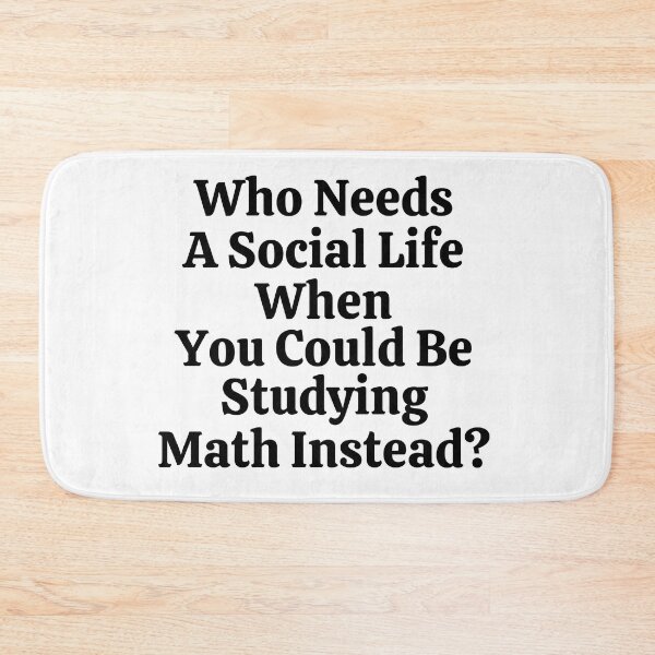 Item preview, Who Needs A Social Life When You Could Be Studying Math Instead? - Funny Math  designed and sold by usaworld.