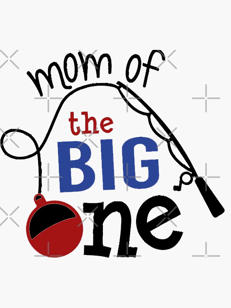 Mom Of The Big One, Fishing Quote, Fishing Design, Funny Fishing