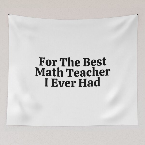 Item preview, For The Best Math Teacher I Ever Had - Funny Math  designed and sold by usaworld.