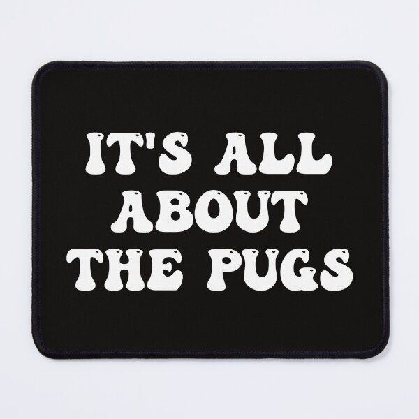 Item preview, It's All About The Pugs designed and sold by Pugstuff.